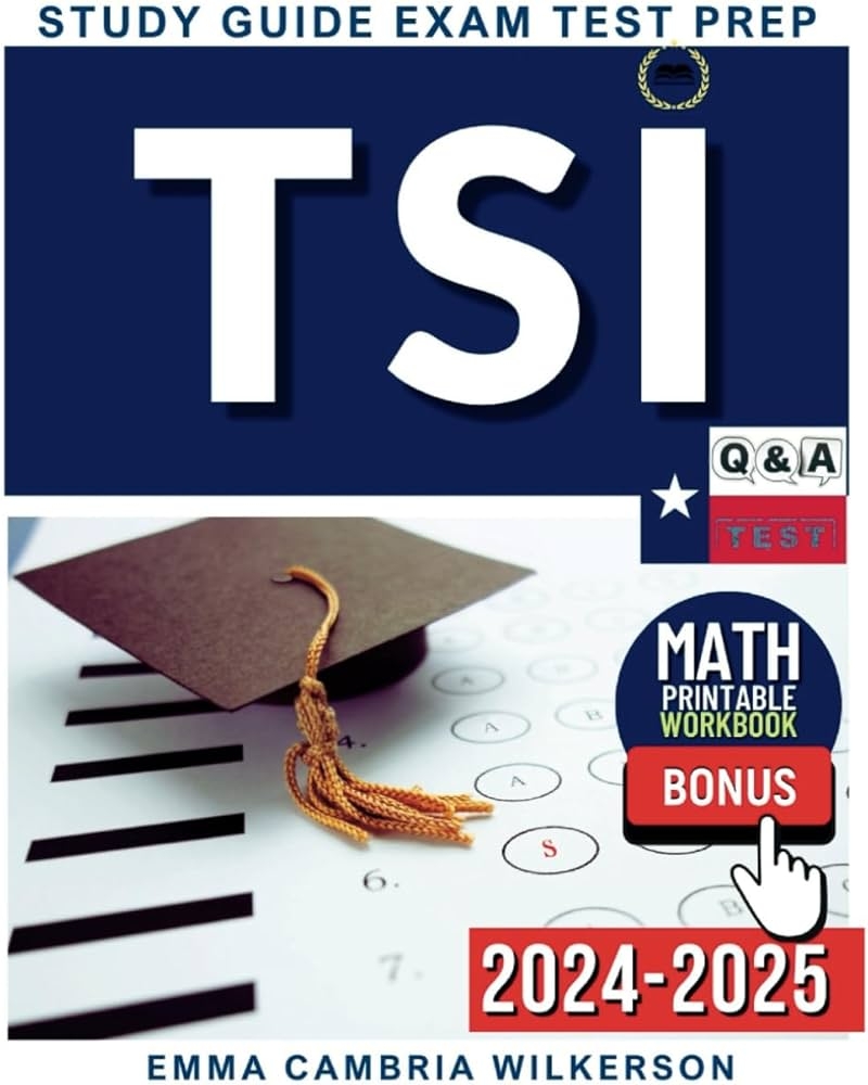 TSI Exam Study Guide 2024 2025 Be Prepared To Excel Practice Tests Q A Extra Math Workbook Cambria Wilkerson Emma George Rory 9798872331971 Amazon Books TSI Exam Study Guide 2024 2025 Be Prepared To Excel Practice Tests Q A Extra Math Workbook Cambria Wilkerson Emma George Rory 9798872331971 Amazon Books